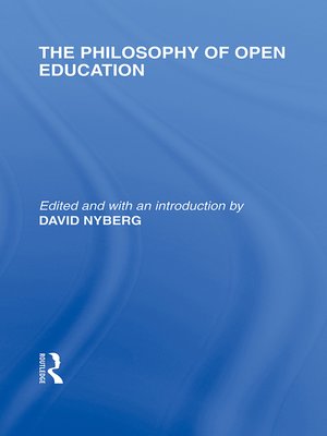 cover image of The Philosophy of Open Education (International Library of the Philosophy of Education Volume 15)